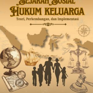 Sejarah Sosial Hukum Keluarga : Teori, Perkembangan dan Implementasi