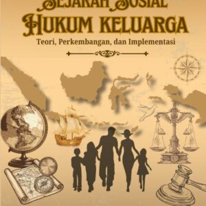 Sejarah Sosial Hukum Keluarga : Teori, Perkembangan dan Implementasi